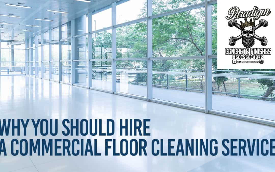 Why You Should Hire Commercial Floor Cleaning Services
