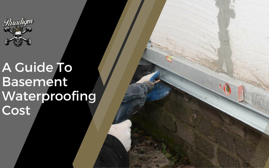 A Guide To Basement Waterproofing Cost