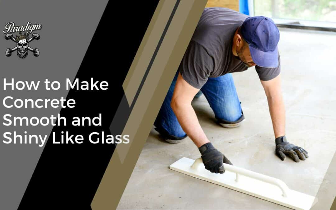How to Make Concrete Smooth and Shiny Like Glass
